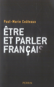 Etre et parler français - Coûteaux Paul-Marie