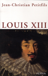 Louis XIII - Petitfils Jean-Christian