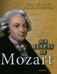 Sur les pas de Mozart - Pfeffer Frédéric ; Des Cars Jean ; Da Cunha Jérôme