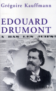 Edouard Drumont - Kauffmann Grégoire