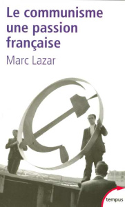Le communisme, une passion française - Lazar Marc