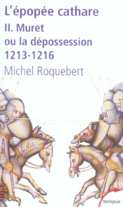 L'épopée cathare. Tome 2, Muret ou la dépossession 1213-1216 - Roquebert Michel