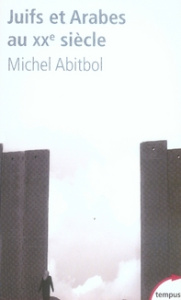 Juifs et Arabes au XXe siècle - Abitbol Michel