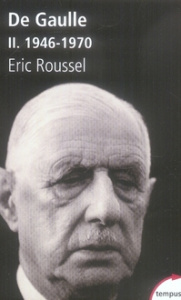 Charles de Gaulle. Tome 2, 1946-1970 - Roussel Eric