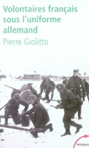 Volontaires français sous l'uniforme allemand - Giolitto Pierre