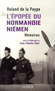 L'épopée du Normandie-Niémen - La Poype Roland de ; Stasi Jean-Charles