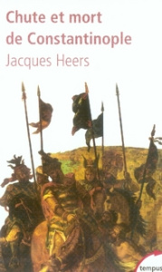 Chute et mort de Constantinople. (1204-1453) - Heers Jacques