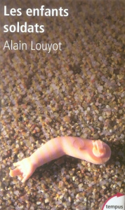 Les enfants soldats - Louyot Alain