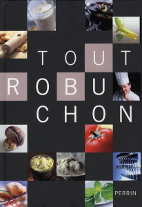 Tout Robuchon. Edition revue et augmentée - Robuchon Joël
