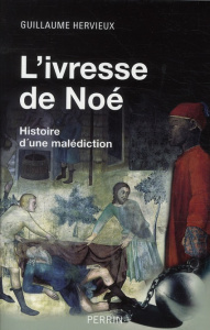 L'ivresse de Noé. Histoire d'une malédiction - Hervieux Guillaume