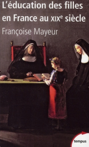 L'éducation des filles au XIXe siècle - Mayeur Françoise