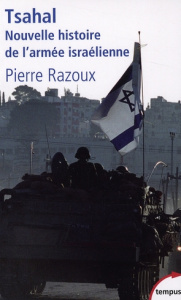 Tsahal. Nouvelle histoire de l'armée israëlienne - Razoux Pierre
