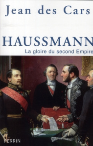 Haussmann. La gloire du second Empire - Des Cars Jean