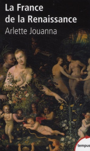 La France de la Renaissance - Jouanna Arlette