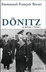 Dönitz. "Le dernier Führer" - Brézet François-Emmanuel