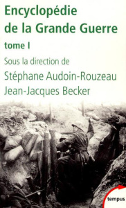 Encyclopédie de la Grande Guerre. Tome 1 - Becker Jean-Jacques ; Audoin-Rouzeau Stéphane