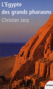 L'Egypte des grands pharaons. L'histoire et la légende - Jacq Christian