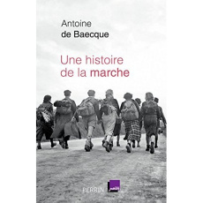 Une histoire de la marche - Baecque Antoine de