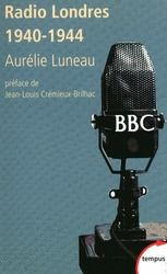 Radio Londres. Les voix de la liberté (1940-1944) - Luneau Aurélie ; Crémieux-Brilhac Jean-Louis