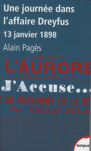 Une journée dans l'affaire Dreyfus. "J'accuse..." 13 janvier 1898 - Pagès Alain