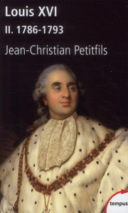 Louis XVI. Tome 2 : 1786-1793 - Petitfils Jean-Christian
