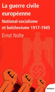 La guerre civile européenne. National-socialisme et bolchevisme 1917-1945 - Nolte Ernst ; Courtois Stéphane