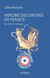 Histoire des droites en France de 1815 à nos jours - Richard Gilles