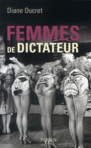 Femmes de dictateur - Ducret Diane