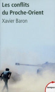 Les conflits du Proche-Orient - Baron Xavier
