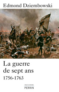 La guerre de sept ans. 1756-1763 - Dziembowski Edmond