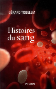 Histoires du sang - Tobelem Gérard
