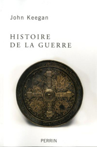 Histoire de la Guerre. Du néolithique à la guerre du Golfe - Keegan John ; Langer Régina ; Bourguilleau Antoine