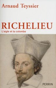 Richelieu. L'aigle et la colombe - Teyssier Arnaud