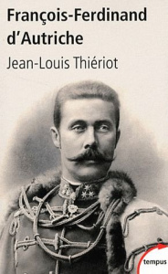 François-Ferdinand d'Autriche. De Mayerling à Sarajevo - Thiériot Jean-Louis