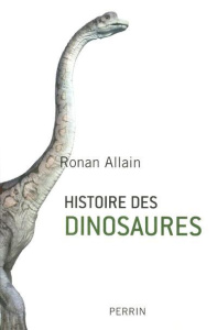 Histoire des dinosaures - Allain Ronan