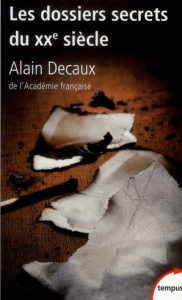 Les dossiers secrets du XXe siècle - Decaux Alain