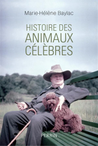 Histoire des animaux célèbres. Baltique, Dolly, Laïka, Babar, Milou... et les autres - Baylac Marie-Hélène