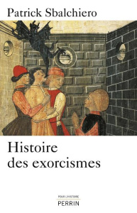 Enquêtes sur les exorcismes. Une histoire du diable - Sbalchiero Patrick