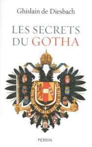 Les secrets du Gotha. Histoires des maisons royales d'Europe - Diesbach Ghislain de