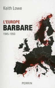 L'Europe barbare 1945-1950 - Lowe Keith ; Hel-Guedj Johan-Frédérik
