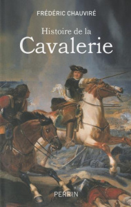 Histoire de la cavalerie - Chauviré Frédéric