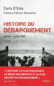 Histoire du débarquement. Janvier-juillet 1944 - D'Este Carlo ; Wieviorka Olivier ; Bersani Jacques
