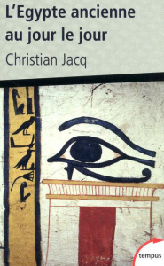 L'Egypte ancienne au jour le jour - Jacq Christian