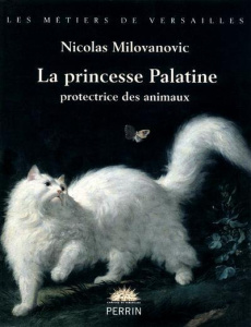 La princesse Palatine protectrice des animaux - Milovanovic Nicolas