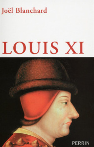 Louis XI - Blanchard Joël