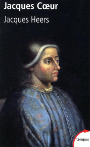 Jacques Coeur (1400-1456) - Heers Jacques