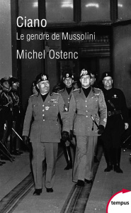 Ciano. Le gendre de Mussolini - Ostenc Michel