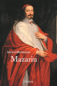 Mazarin. L'étranger qui a fait la France - Montassier Gérard