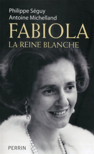 Fabiola. La reine blanche - Séguy Philippe ; Michelland Antoine