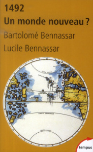 1492 Un monde nouveau ? - Bennassar Bartolomé ; Bennassar Lucile